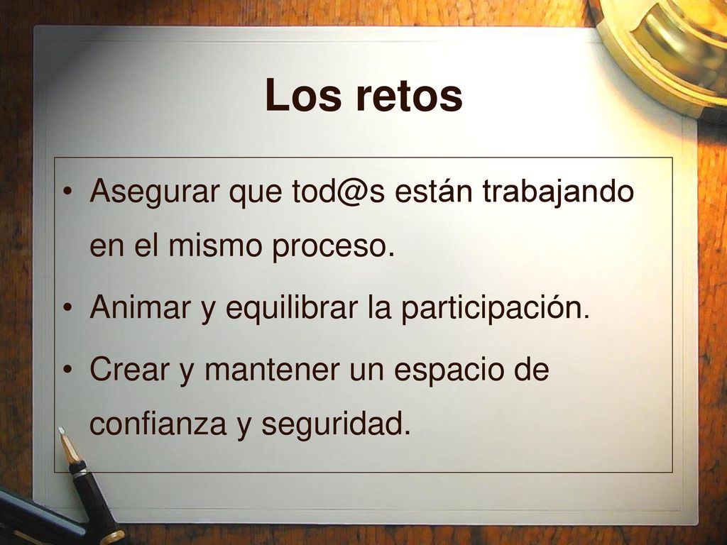Los retos Asegurar que están trabajando en el mismo proceso.