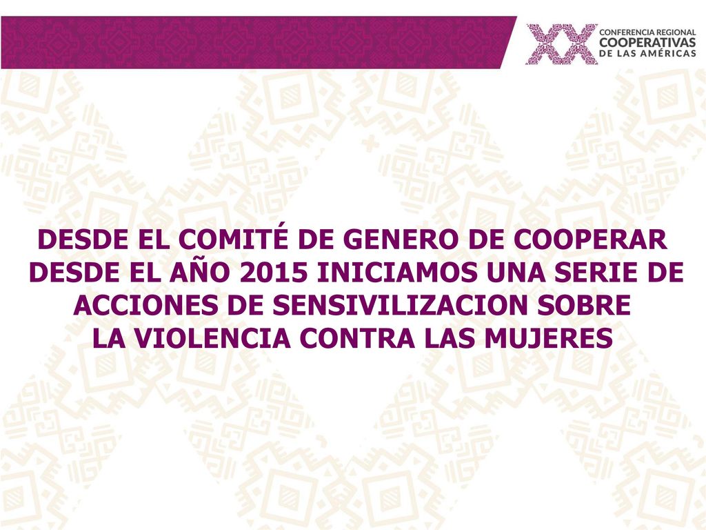 DESDE EL COMITÉ DE GENERO DE COOPERAR LA VIOLENCIA CONTRA LAS MUJERES