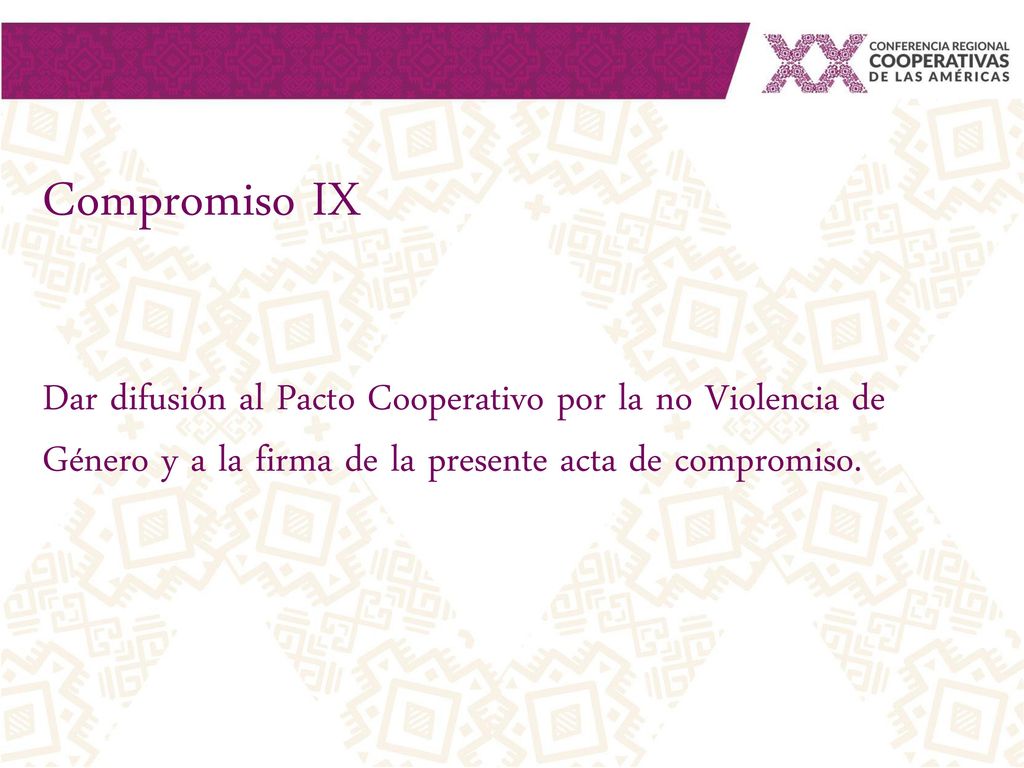 Compromiso IX Dar difusión al Pacto Cooperativo por la no Violencia de Género y a la firma de la presente acta de compromiso.