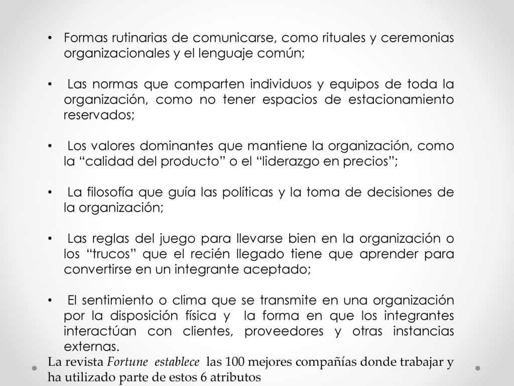 Formas rutinarias de comunicarse, como rituales y ceremonias organizacionales y el lenguaje común;