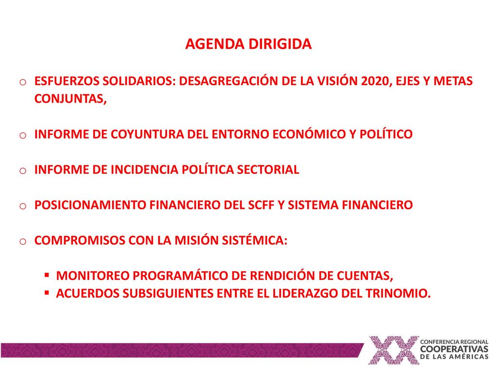 AGENDA DIRIGIDA ESFUERZOS SOLIDARIOS: DESAGREGACIÓN DE LA VISIÓN 2020, EJES Y METAS CONJUNTAS, INFORME DE COYUNTURA DEL ENTORNO ECONÓMICO Y POLÍTICO.