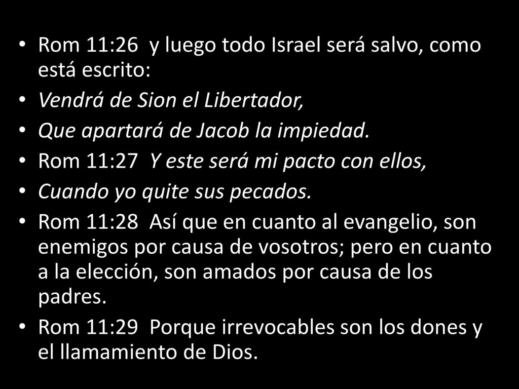Rom 11:26 y luego todo Israel será salvo, como está escrito:
