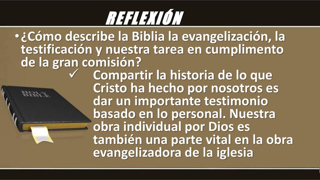 REFLEXIÓN ¿Cómo describe la Biblia la evangelización, la testificación y nuestra tarea en cumplimento de la gran comisión