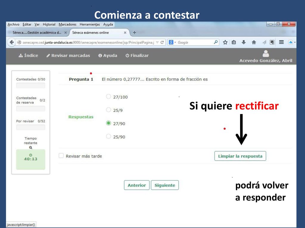 Comienza a contestar Si quiere rectificar podrá volver a responder