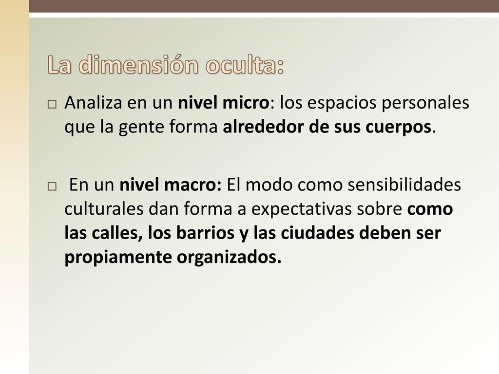 La dimensión oculta: Analiza en un nivel micro: los espacios personales que la gente forma alrededor de sus cuerpos.