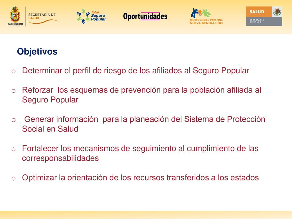 Objetivos Determinar el perfil de riesgo de los afiliados al Seguro Popular.