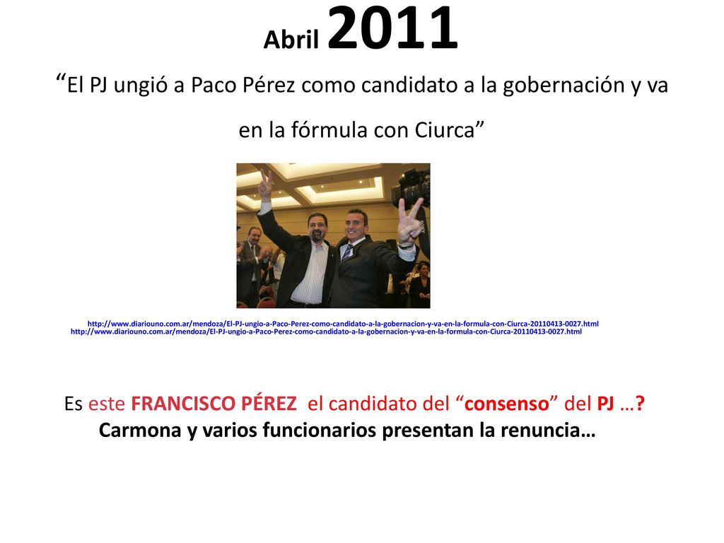 Abril 2011 El PJ ungió a Paco Pérez como candidato a la gobernación y va en la fórmula con Ciurca
