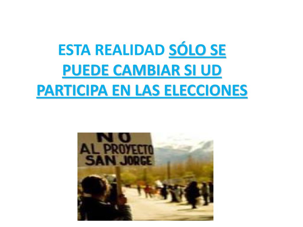 ESTA REALIDAD SÓLO SE PUEDE CAMBIAR SI UD PARTICIPA EN LAS ELECCIONES