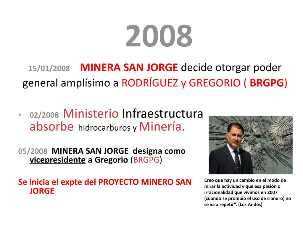 /01/2008 MINERA SAN JORGE decide otorgar poder general amplísimo a RODRÍGUEZ y GREGORIO ( BRGPG)