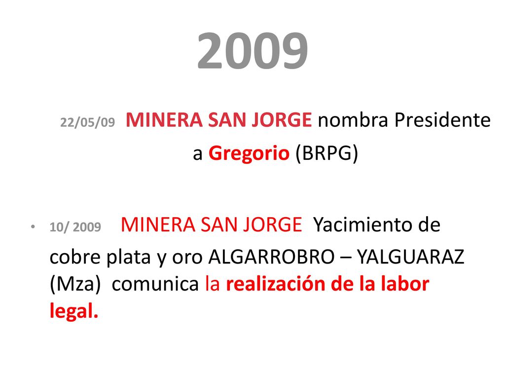 22/05/09 MINERA SAN JORGE nombra Presidente a Gregorio (BRPG)