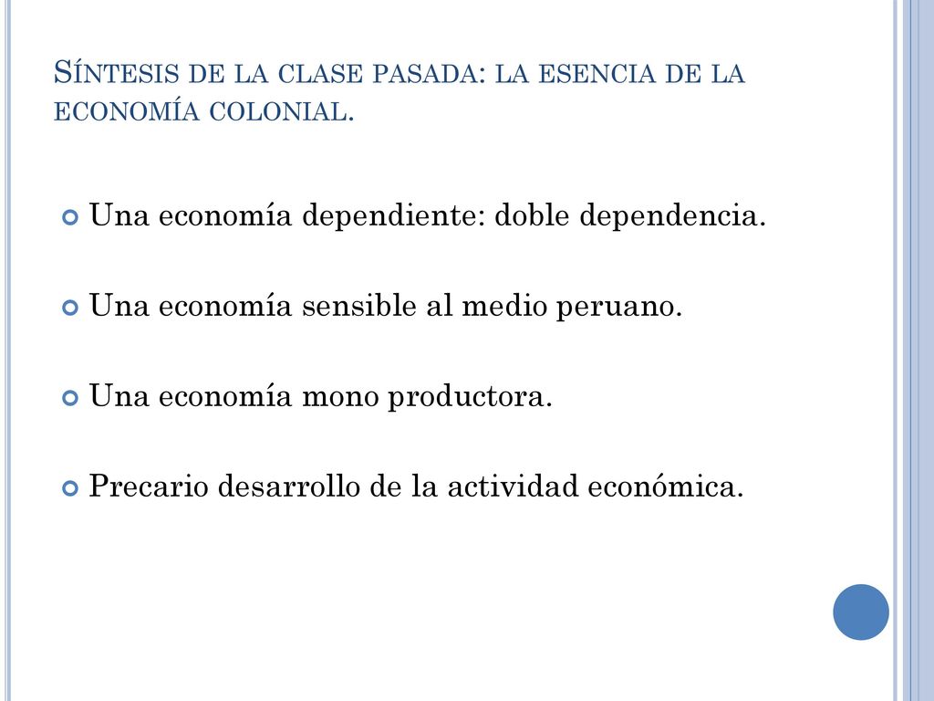 Síntesis de la clase pasada: la esencia de la economía colonial.