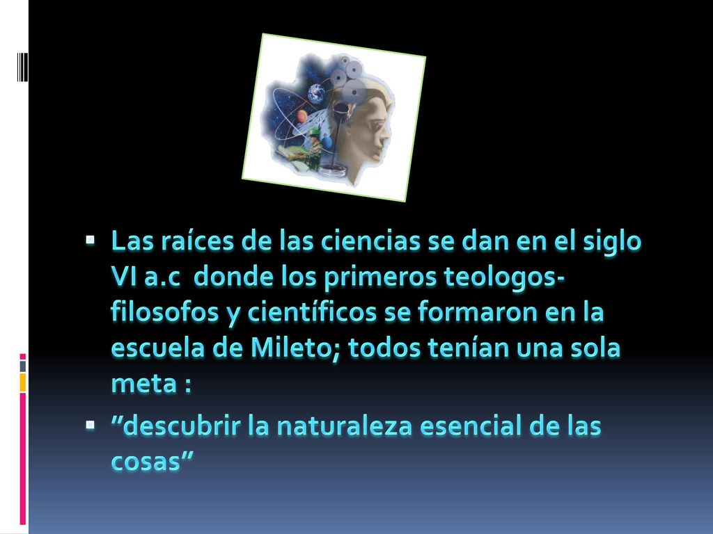 Las raíces de las ciencias se dan en el siglo VI a