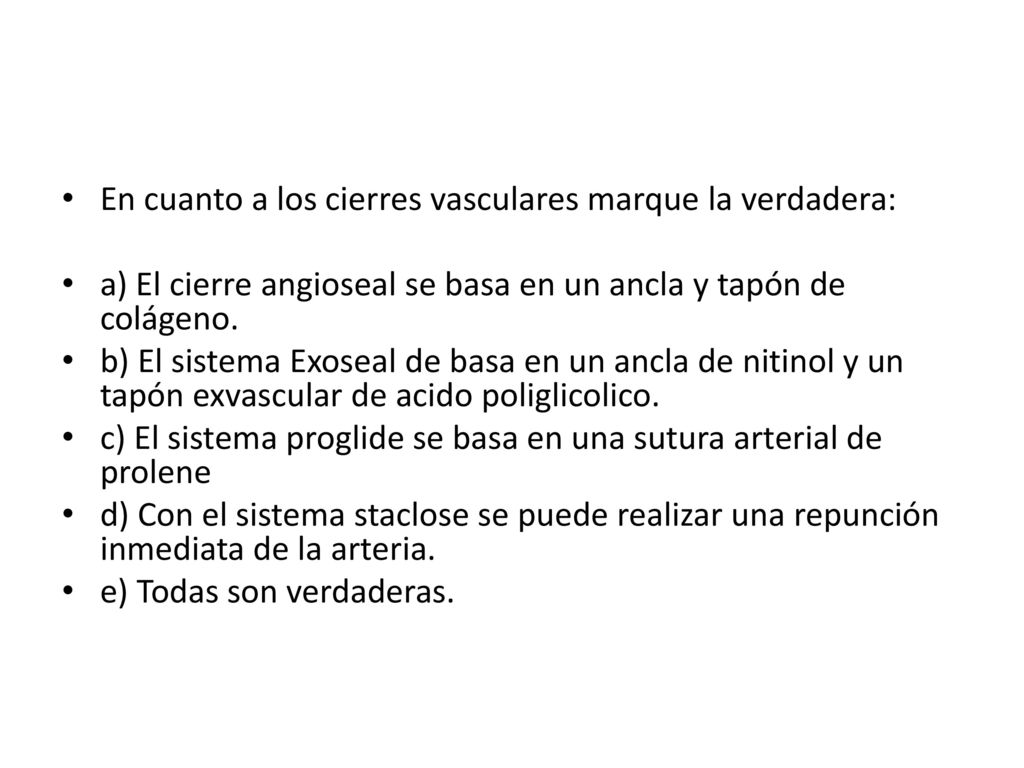 En cuanto a los cierres vasculares marque la verdadera: