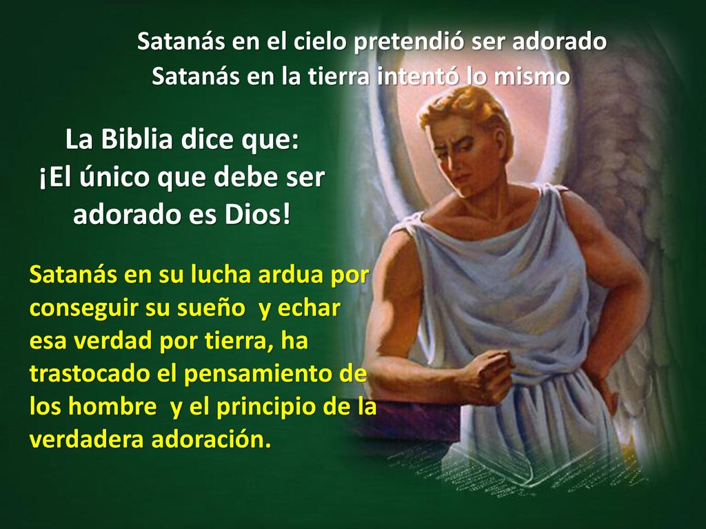La Biblia dice que: ¡El único que debe ser adorado es Dios!