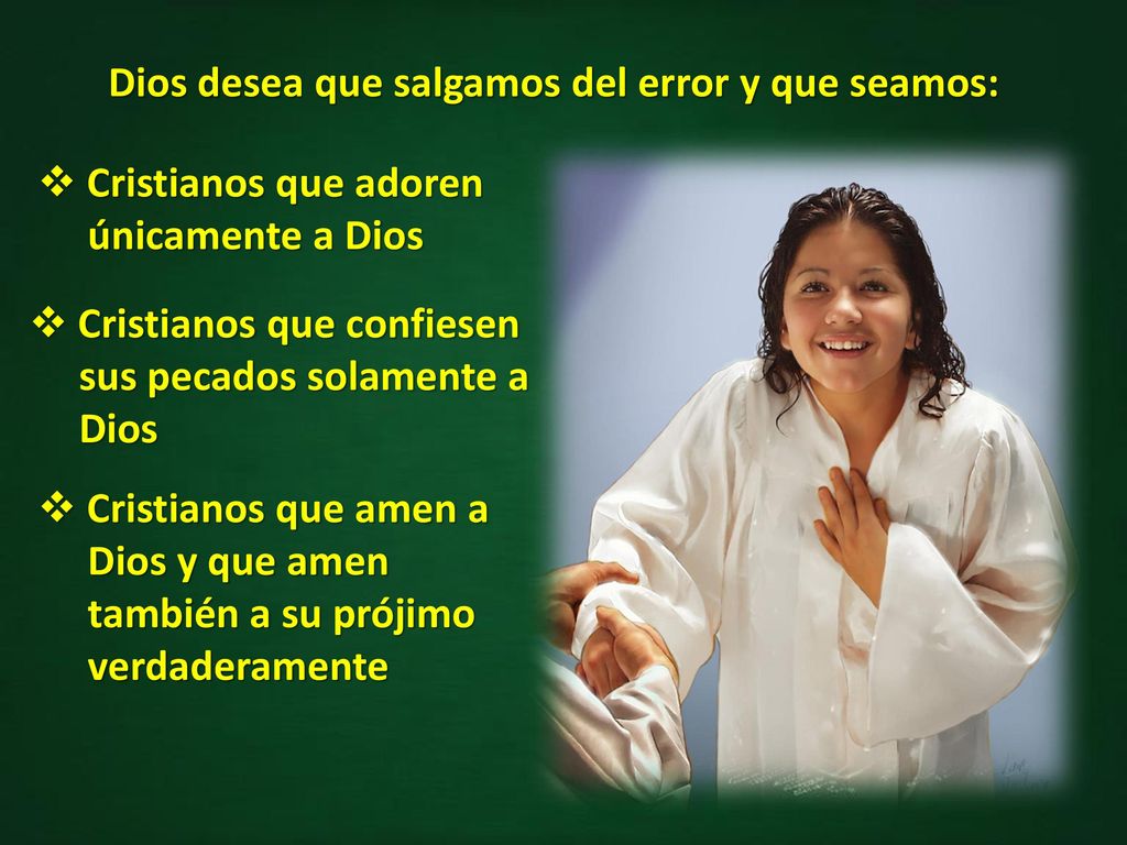 Dios desea que salgamos del error y que seamos: