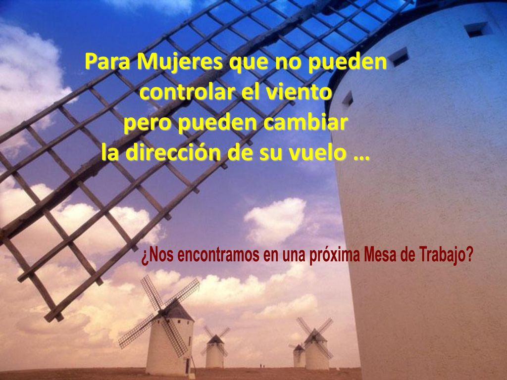 Para Mujeres que no pueden controlar el viento pero pueden cambiar
