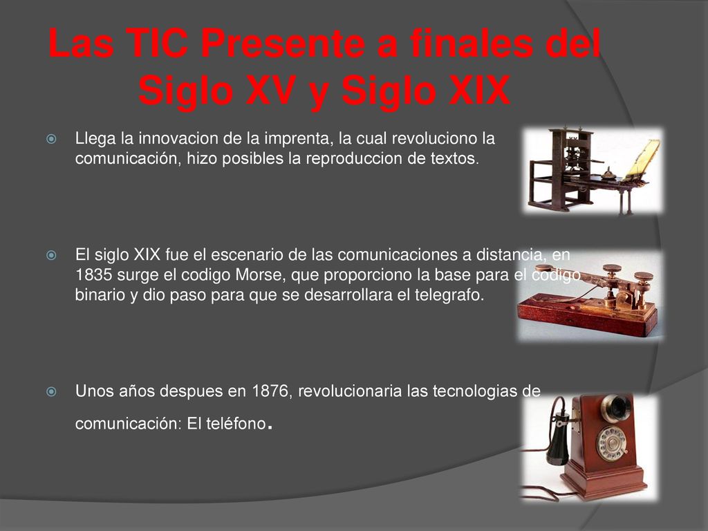 Las TIC Presente a finales del Siglo XV y Siglo XIX