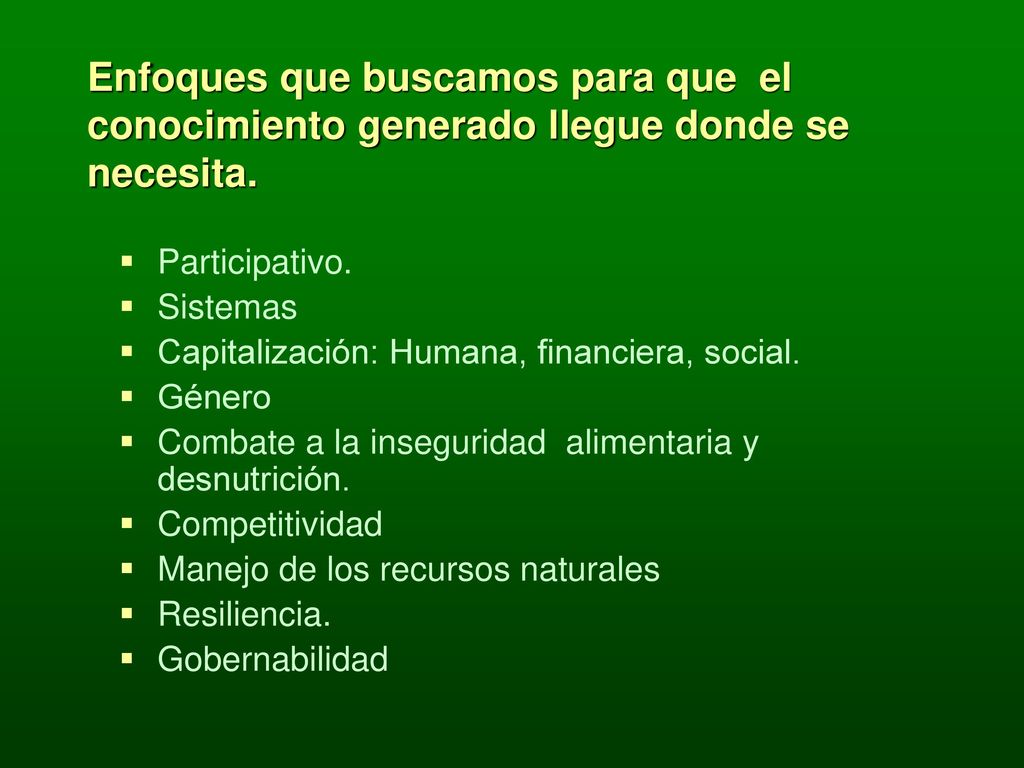 Enfoques que buscamos para que el conocimiento generado llegue donde se necesita.