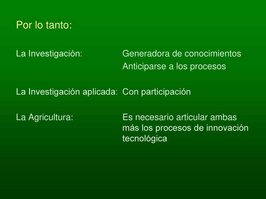 Por lo tanto: La Investigación: Generadora de conocimientos