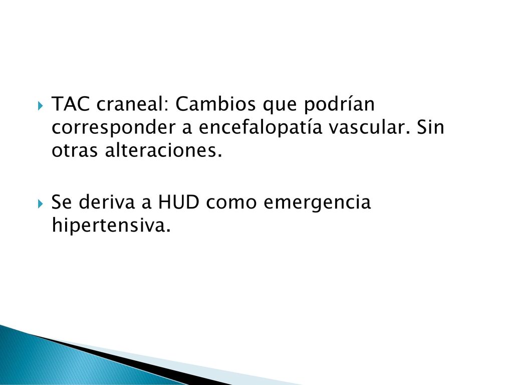 TAC craneal: Cambios que podrían corresponder a encefalopatía vascular