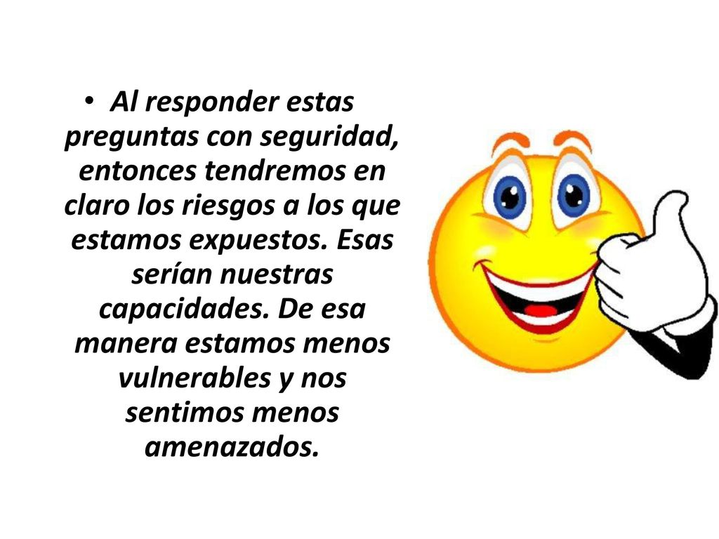 Al responder estas preguntas con seguridad, entonces tendremos en claro los riesgos a los que estamos expuestos.