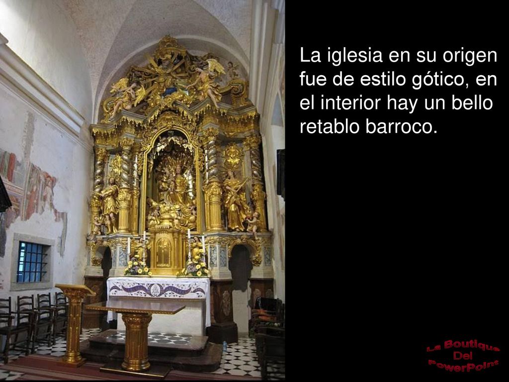 La iglesia en su origen fue de estilo gótico, en el interior hay un bello retablo barroco.