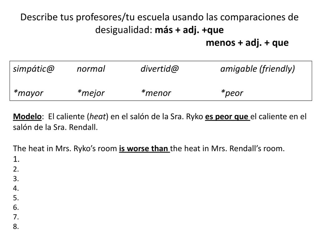 Describe tus profesores/tu escuela usando las comparaciones de desigualidad: más + adj. +que menos + adj. + que