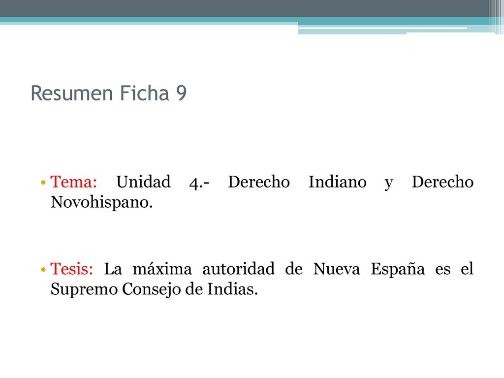 Resumen Ficha 9 Tema: Unidad 4.- Derecho Indiano y Derecho Novohispano.