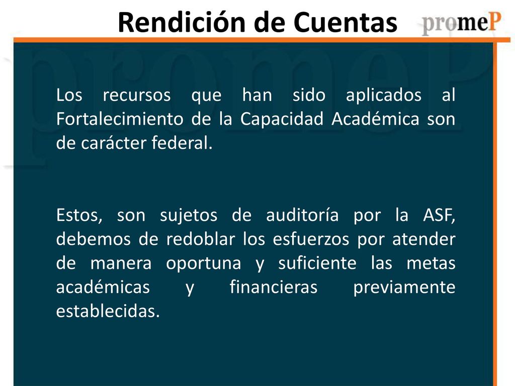 Rendición de Cuentas Los recursos que han sido aplicados al Fortalecimiento de la Capacidad Académica son de carácter federal.