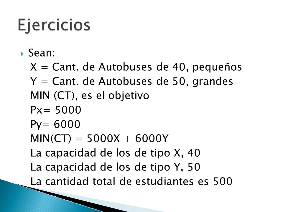Ejercicios Sean: X = Cant. de Autobuses de 40, pequeños