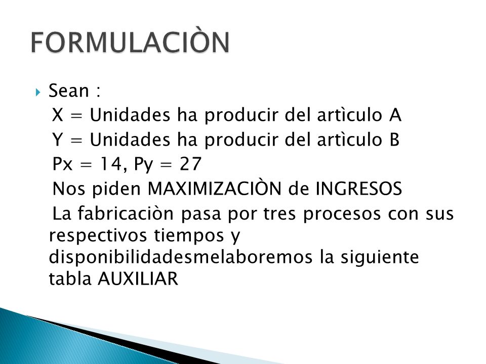 FORMULACIÒN Sean : X = Unidades ha producir del artìculo A