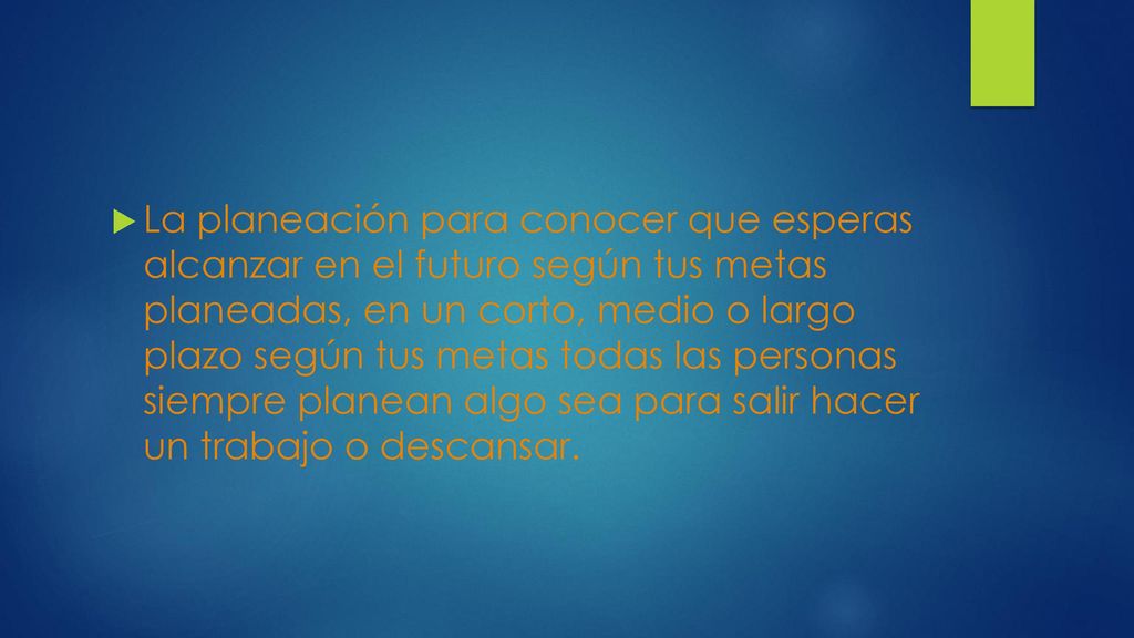 La planeación para conocer que esperas alcanzar en el futuro según tus metas planeadas, en un corto, medio o largo plazo según tus metas todas las personas siempre planean algo sea para salir hacer un trabajo o descansar.