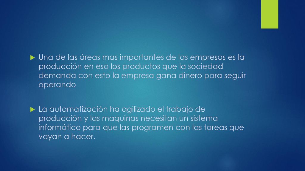 Una de las áreas mas importantes de las empresas es la producción en eso los productos que la sociedad demanda con esto la empresa gana dinero para seguir operando