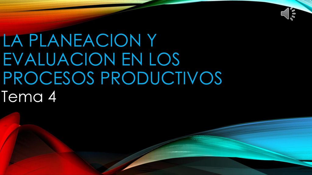 La planeacion y evaluacion en los procesos productivos