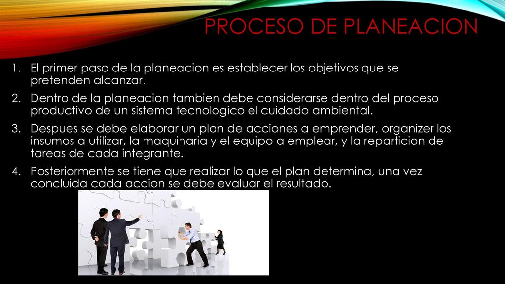 Proceso de planeacion El primer paso de la planeacion es establecer los objetivos que se pretenden alcanzar.