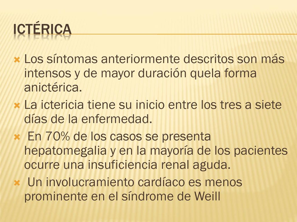 ictérica Los síntomas anteriormente descritos son más intensos y de mayor duración quela forma anictérica.