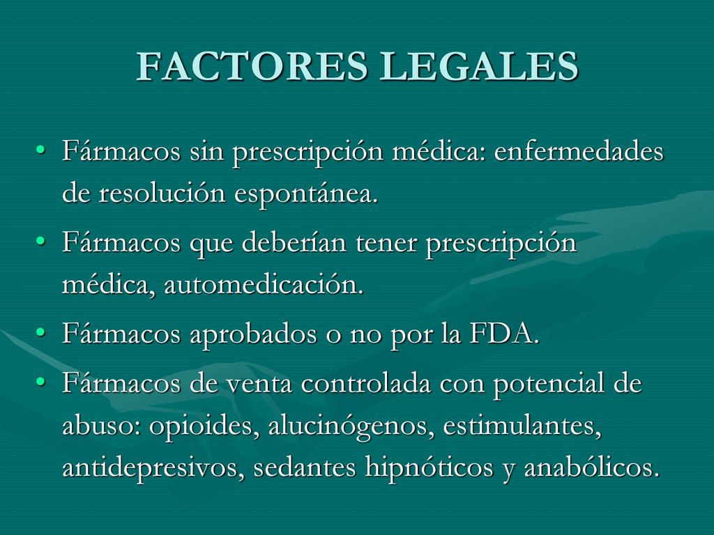FACTORES LEGALES Fármacos sin prescripción médica: enfermedades de resolución espontánea.
