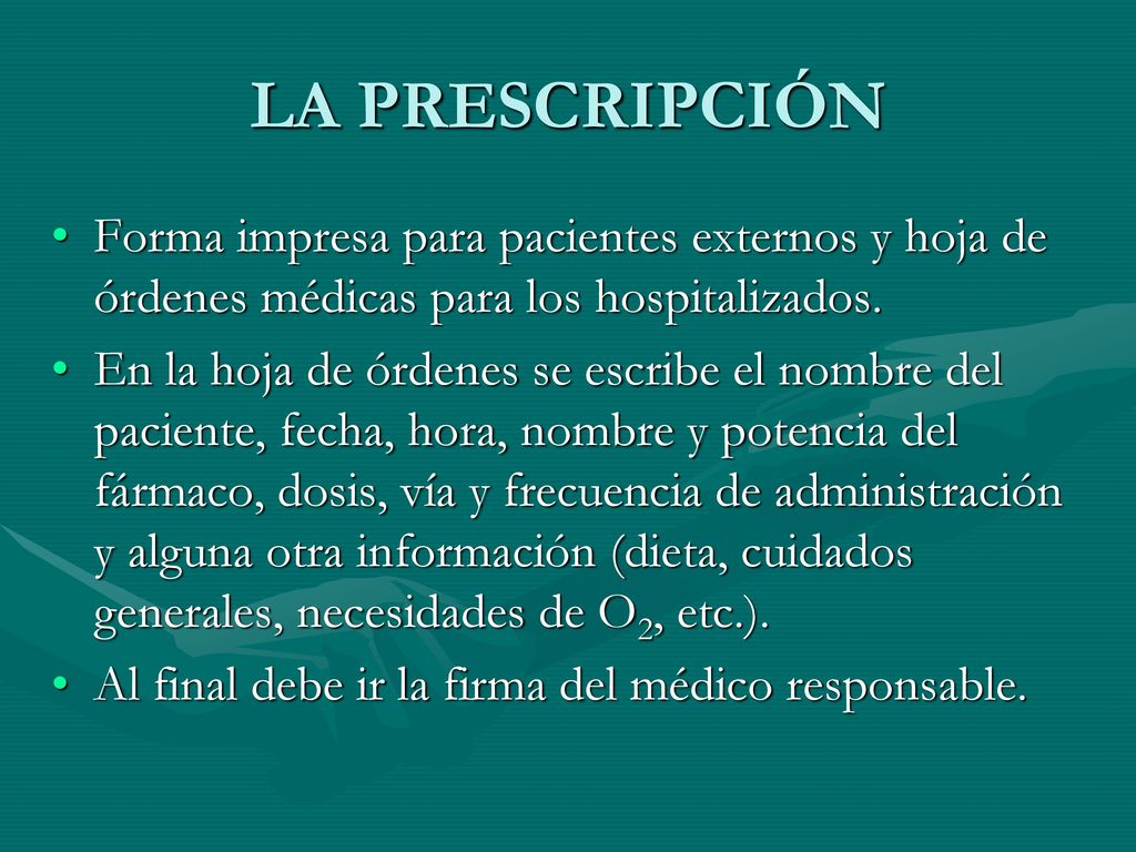 LA PRESCRIPCIÓN Forma impresa para pacientes externos y hoja de órdenes médicas para los hospitalizados.