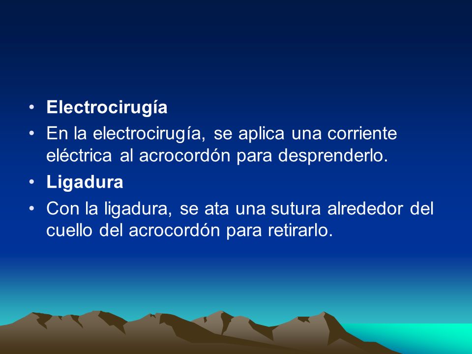 Electrocirugía En la electrocirugía, se aplica una corriente eléctrica al acrocordón para desprenderlo.