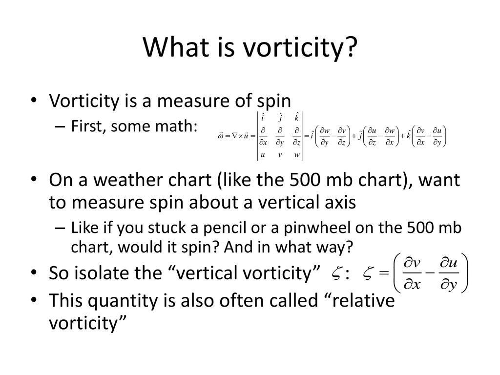 What is vorticity Vorticity is a measure of spin