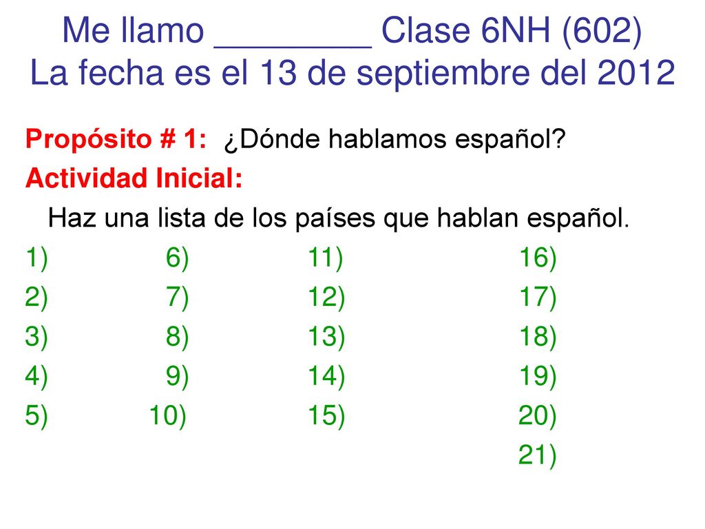 Me llamo ________ Clase 6NH (602) La fecha es el 13 de septiembre del 2012