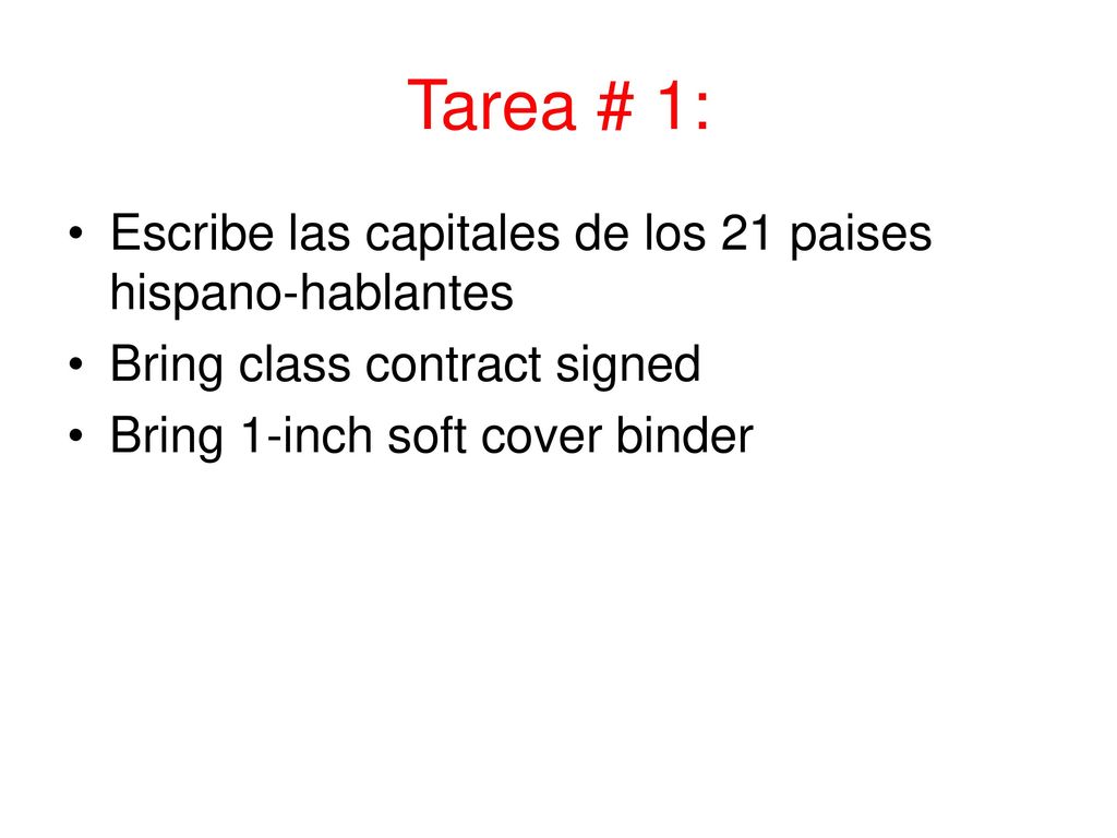 Tarea # 1: Escribe las capitales de los 21 paises hispano-hablantes
