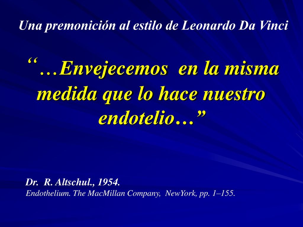 …Envejecemos en la misma medida que lo hace nuestro endotelio…