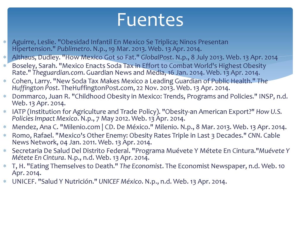 Fuentes Aguirre, Leslie. Obesidad Infantil En Mexico Se Triplica; Ninos Presentan Hipertension. Publimetro. N.p., 19 Mar Web. 13 Apr