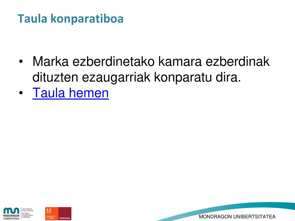 Taula konparatiboa Marka ezberdinetako kamara ezberdinak dituzten ezaugarriak konparatu dira.