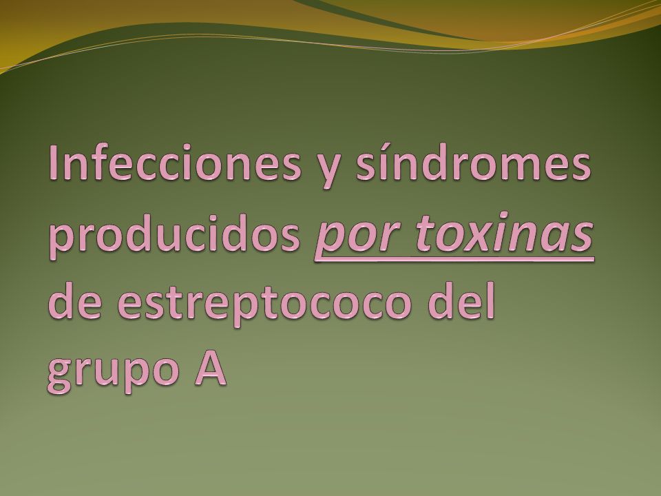 Infecciones y síndromes producidos por toxinas de estreptococo del grupo A