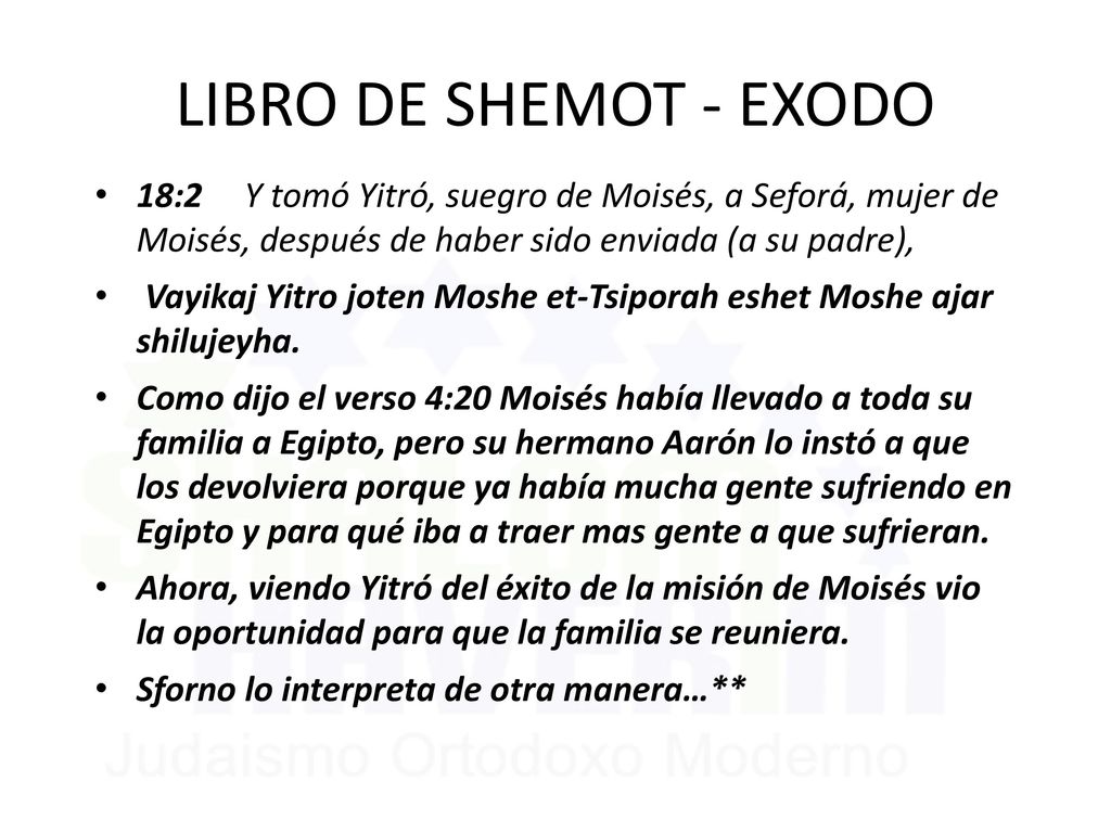 LIBRO DE SHEMOT - EXODO 18:2 Y tomó Yitró, suegro de Moisés, a Seforá, mujer de Moisés, después de haber sido enviada (a su padre),