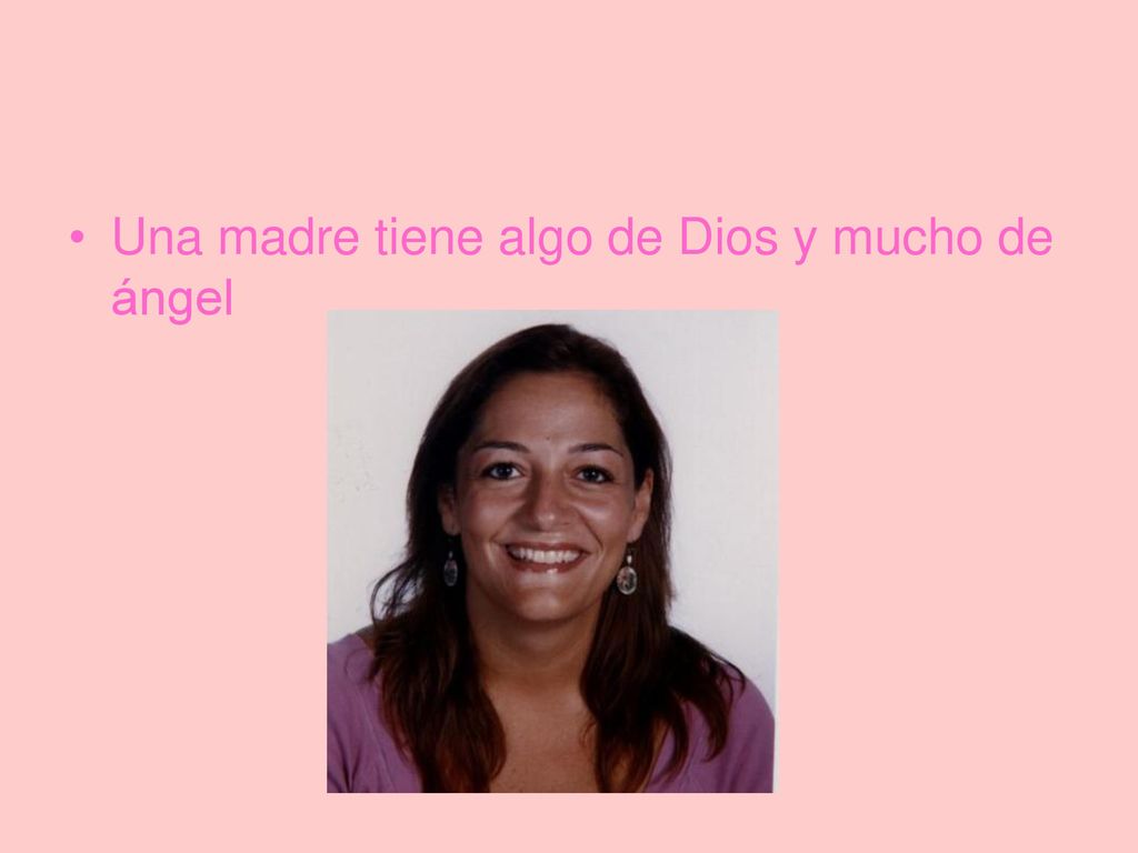 Una madre tiene algo de Dios y mucho de ángel