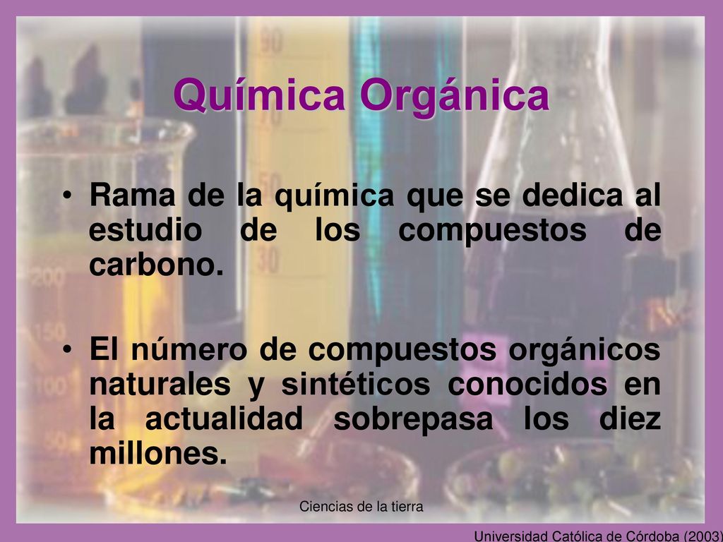 Química Orgánica Rama de la química que se dedica al estudio de los compuestos de carbono.