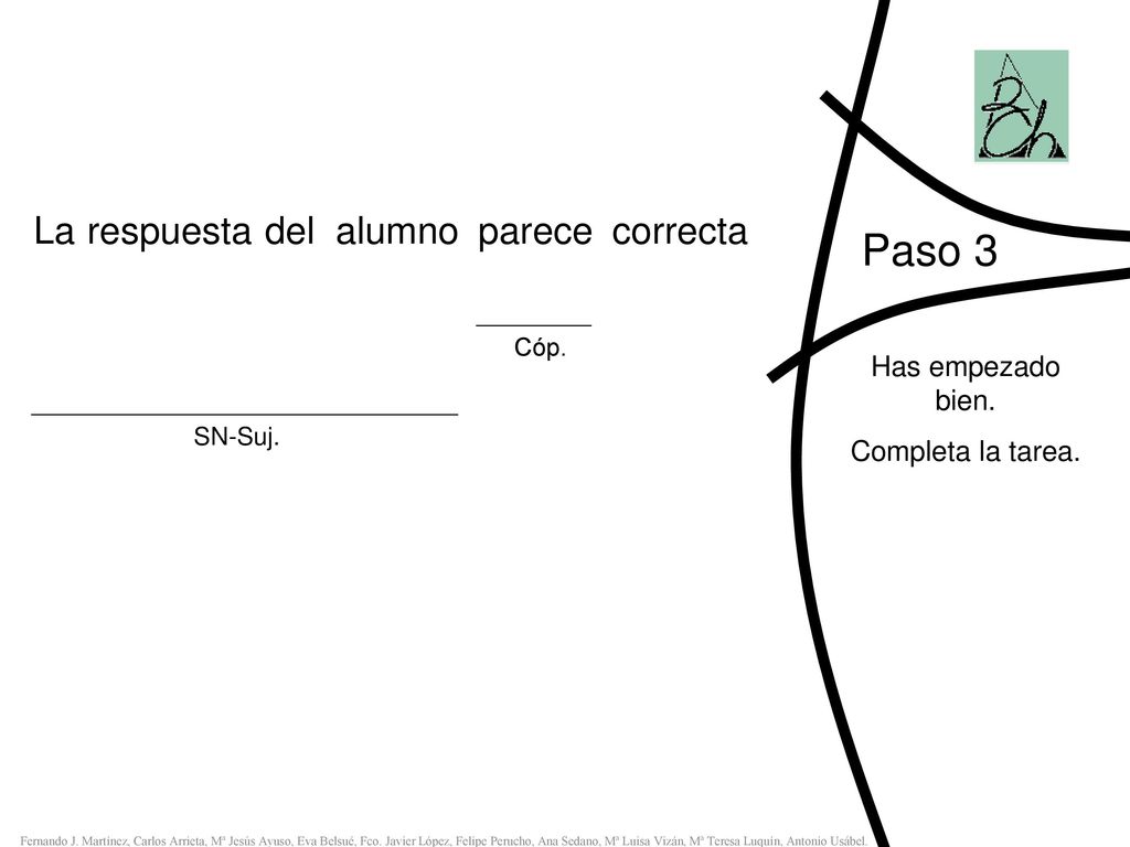 Paso 3 La respuesta del alumno parece correcta Has empezado bien.